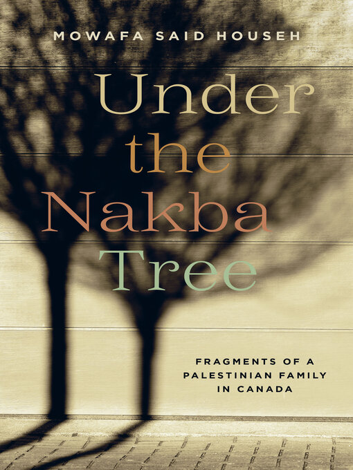 Title details for Under the Nakba Tree by Mowafa Said Househ - Available